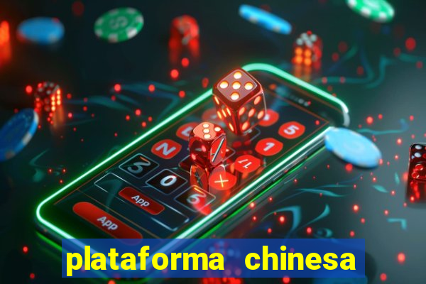 plataforma chinesa de jogos de cassino